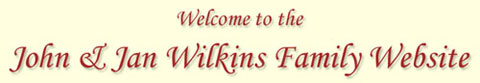 Welcome to the John & Jan Wilkins Family Website